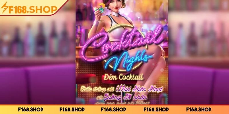Giới thiệu về đêm cocktail F168 thú vị