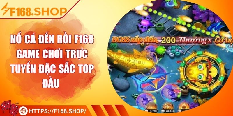 Nổ Cá Đến Rồi F168 - Game Chơi Trực Tuyến Đặc Sắc Top Đầu 1 Nổ Cá Đến Rồi F168 - Game Chơi Trực Tuyến Đặc Sắc Top Đầu